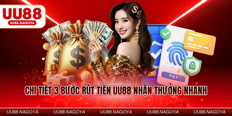 Chi tiết 3 bước rút tiền UU88 nhận thưởng nhanh