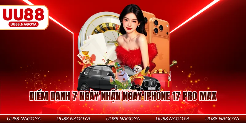Điểm danh 7 ngày nhận ngay iPhone 17 Pro Max