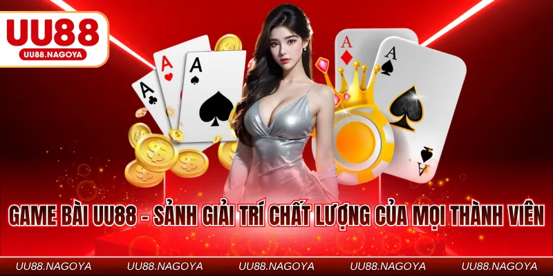 Game bài UU88 - Sảnh giải trí chất lượng của mọi thành viên
