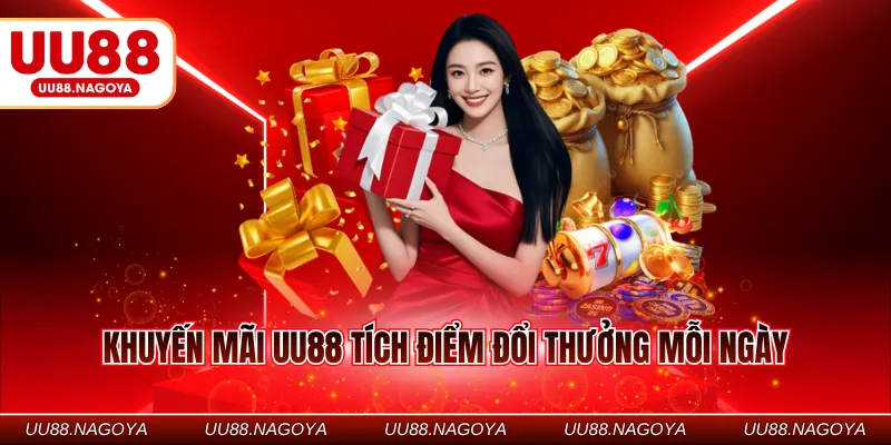 Khuyến mãi UU88 tích điểm đổi thưởng mỗi ngày